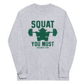 Squat You Must Long Sleeve T-Shirts, Hoodie, Sweatshirt - T-Shirt, Sweatshirt, Hoodie