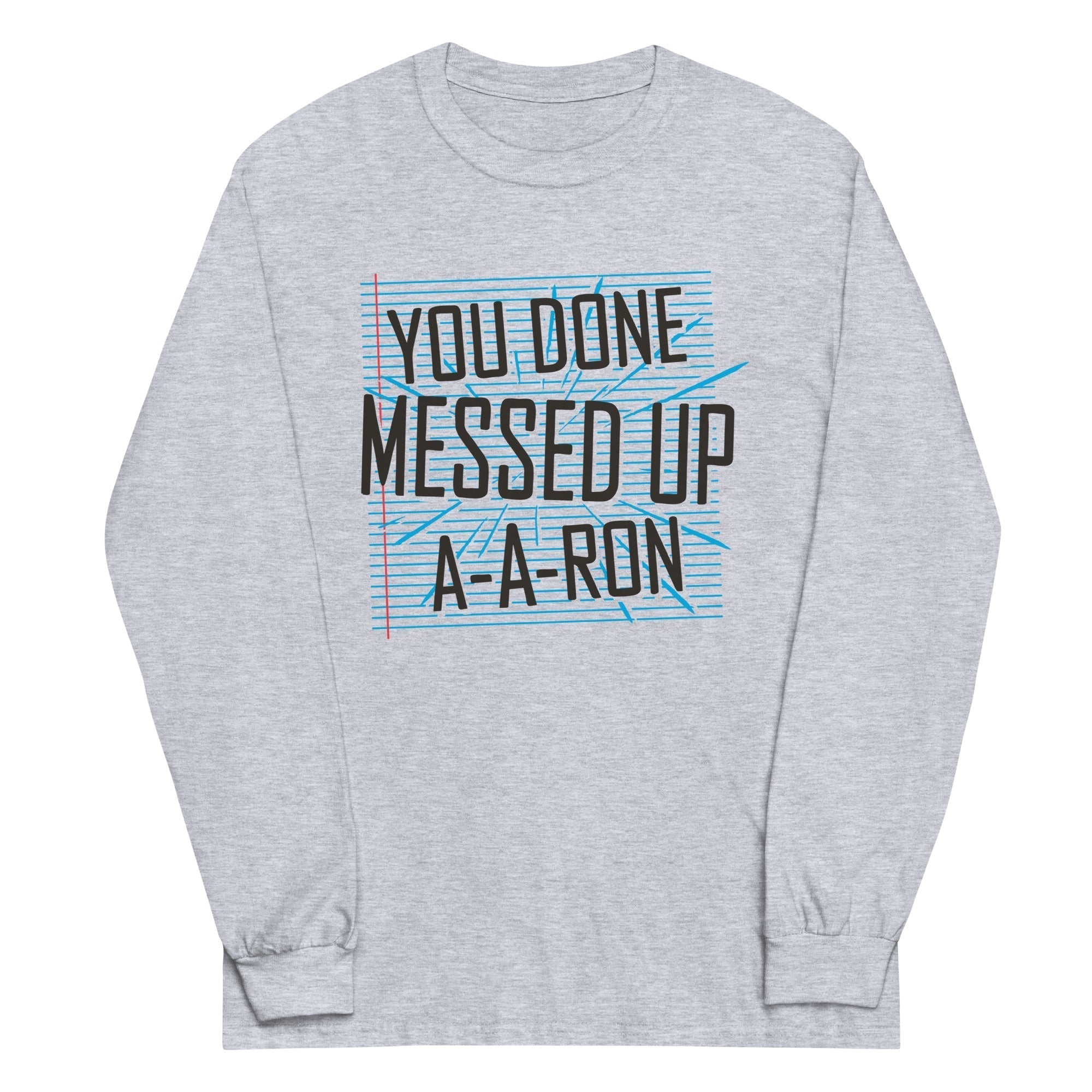 You Done Messed Up Ron Long Sleeve T-Shirts, Hoodie, Sweatshirt - T-Shirt, Sweatshirt, Hoodie