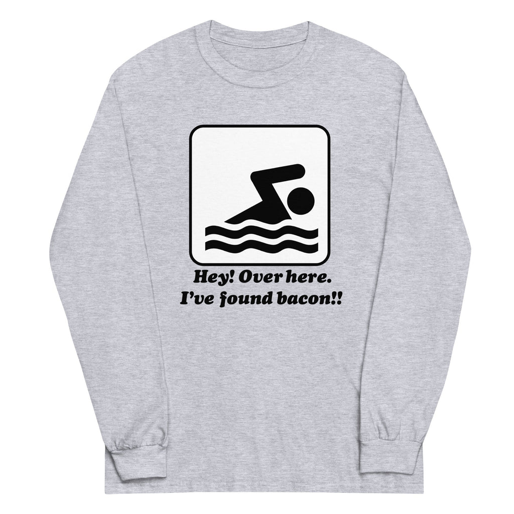 I'Ve Found Bacon! Long Sleeve T-Shirts, Hoodie, Sweatshirt - T-Shirt, Sweatshirt, Hoodie