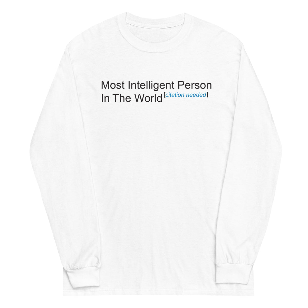Most Intelligent Person World Citation Needed Long Sleeve T-Shirts, Hoodie, Sweatshirt - T-Shirt, Sweatshirt, Hoodie