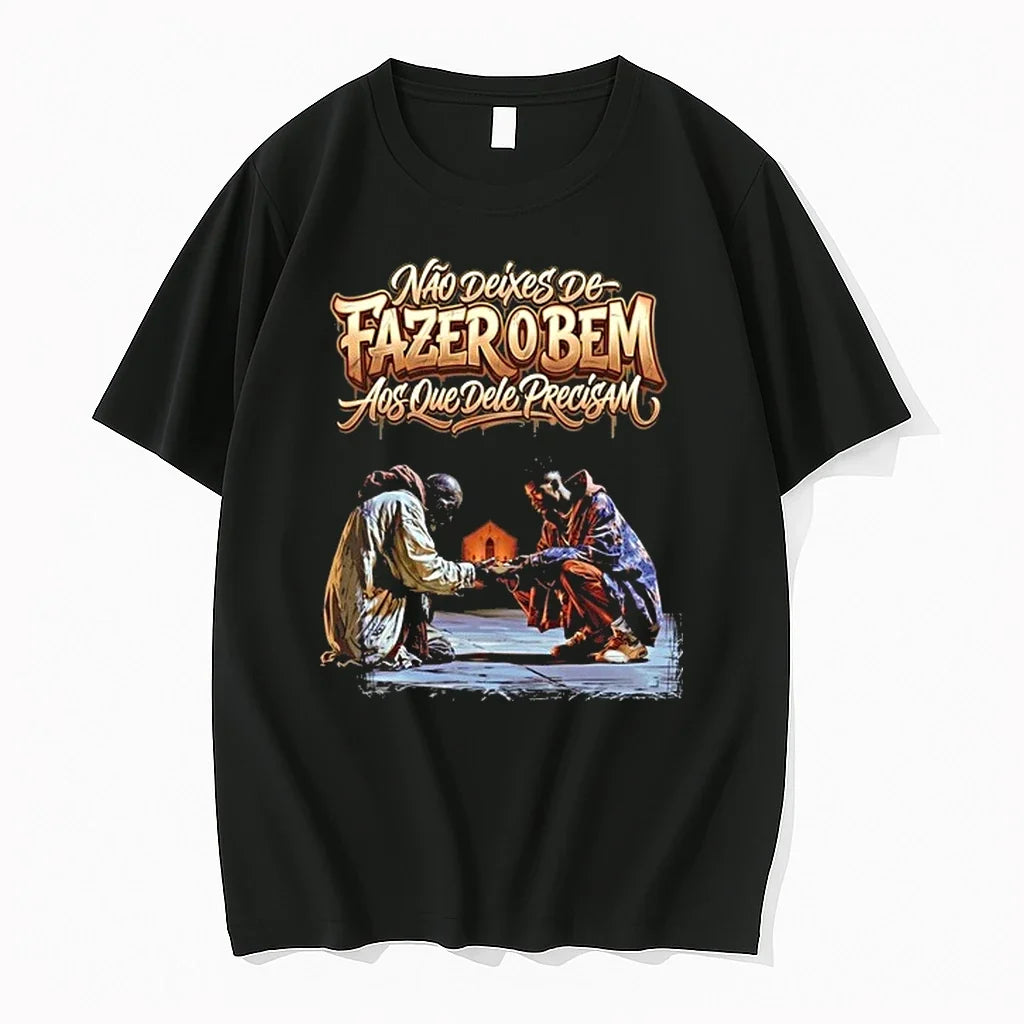 Nao Deixes De Fazer O Bem Aos Que Dele Precisam 0 Tshirts Sweater Unisex T-shirt, Sweatshirt, Hoodie, Long Sleeve Tee - T-Shirt, Sweatshirt, Hoodie