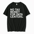 No Tax Money For Data Centers 0 Tshirts Sweater Unisex T-shirt, Sweatshirt, Hoodie, Long Sleeve Tee - T-Shirt, Sweatshirt, Hoodie