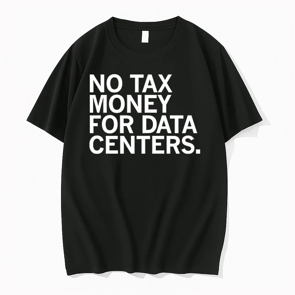 No Tax Money For Data Centers 0 Tshirts Sweater Unisex T-shirt, Sweatshirt, Hoodie, Long Sleeve Tee - T-Shirt, Sweatshirt, Hoodie