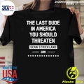 The Last Dude In America You Should Threaten Sean Strickland Las Vegas Shirt Unisex T-shirt, Sweatshirt, Hoodie, Long Sleeve Tee - T-Shirt, Sweatshirt, Hoodie