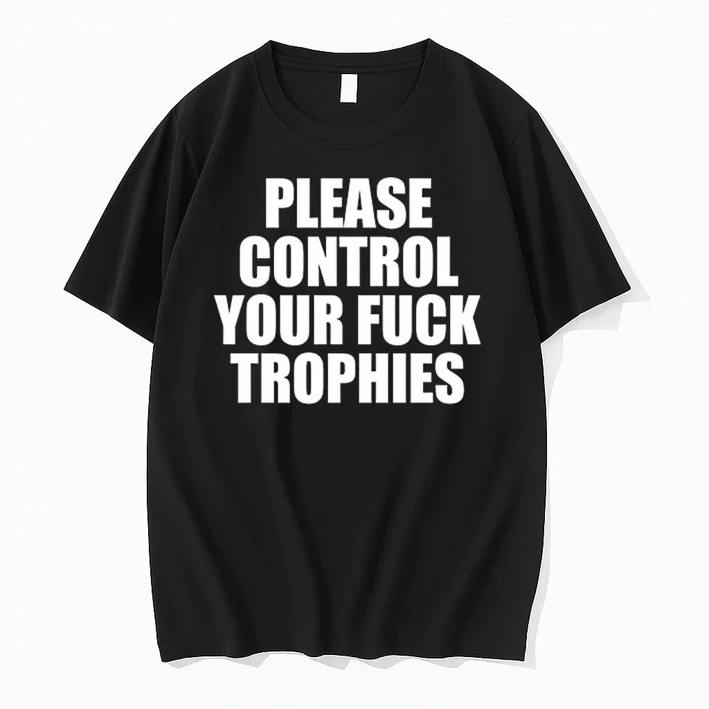 Please Control Your Fuck Trophies 0 Tshirts Sweater Unisex T-shirt, Sweatshirt, Hoodie, Long Sleeve Tee - T-Shirt, Sweatshirt, Hoodie