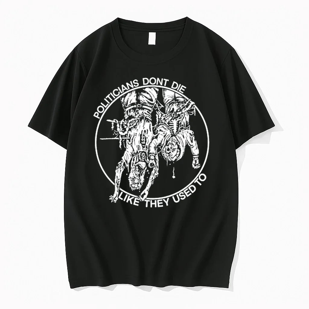 Politicians Dont Die Like They Used To 0 Tshirts Sweater Unisex T-shirt, Sweatshirt, Hoodie, Long Sleeve Tee - T-Shirt, Sweatshirt, Hoodie