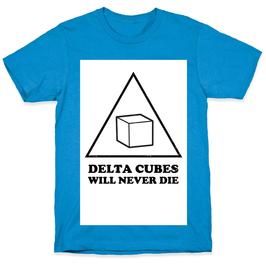 Delta Cubes Will Never Die T-Shirts, Hoodie, Sweatshirt - T-Shirt, Sweatshirt, Hoodie