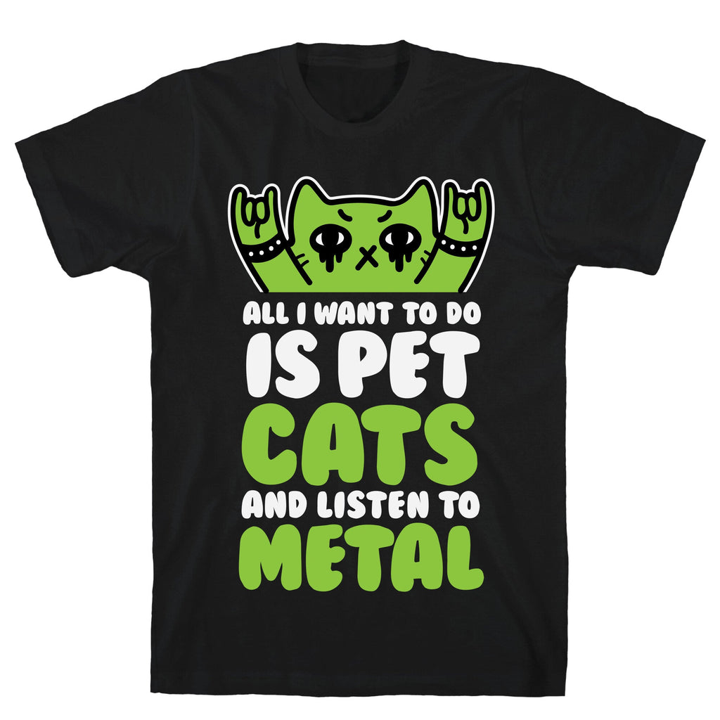 All I Want Do Is Pet Cats Listen Metal Style001 T-Shirts, Hoodie, Sweatshirt - T-Shirt, Sweatshirt, Hoodie