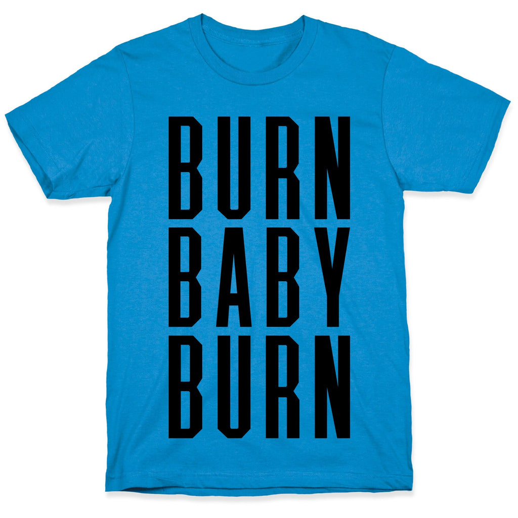 Burn Baby Burn T-Shirts, Hoodie, Sweatshirt - T-Shirt, Sweatshirt, Hoodie