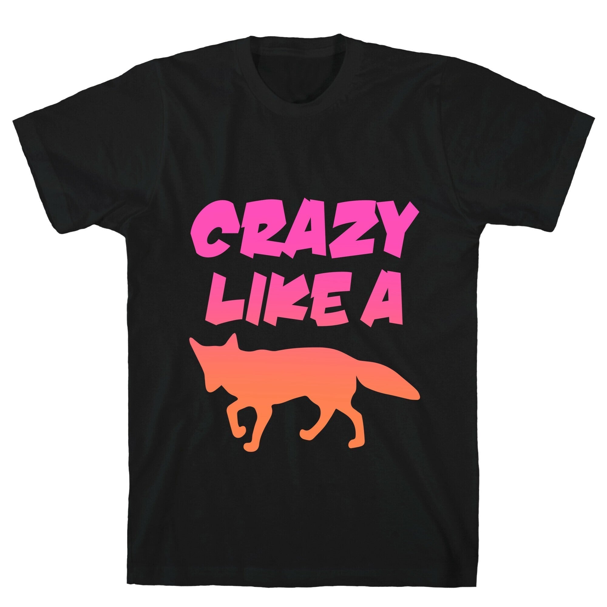 Crazy Like Fox Style001 T-Shirts, Hoodie, Sweatshirt - T-Shirt, Sweatshirt, Hoodie