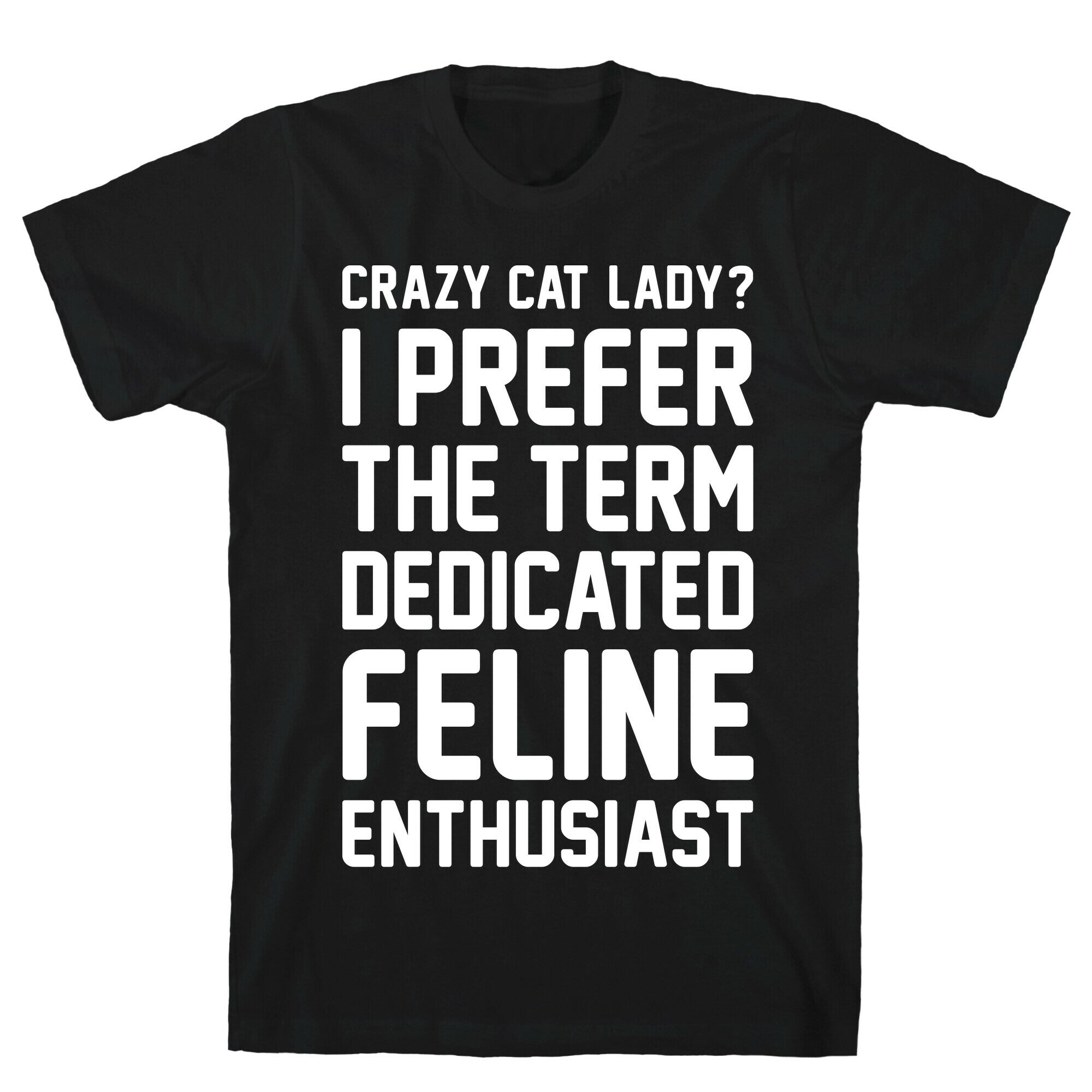 Crazy Cat Lady? I Prefer Term Dedicated Feline Enthusiast Style001 T-Shirts, Hoodie, Sweatshirt - T-Shirt, Sweatshirt, Hoodie