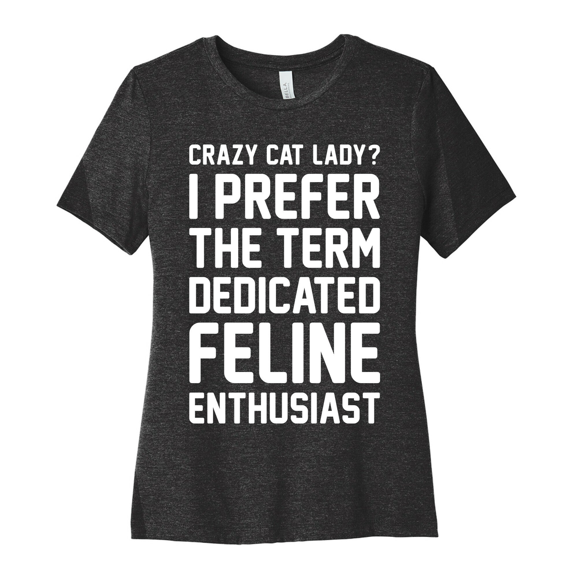 Crazy Cat Lady? I Prefer Term Dedicated Feline Enthusiast Cotton T-Shirts, Hoodie, Sweatshirt - T-Shirt, Sweatshirt, Hoodie