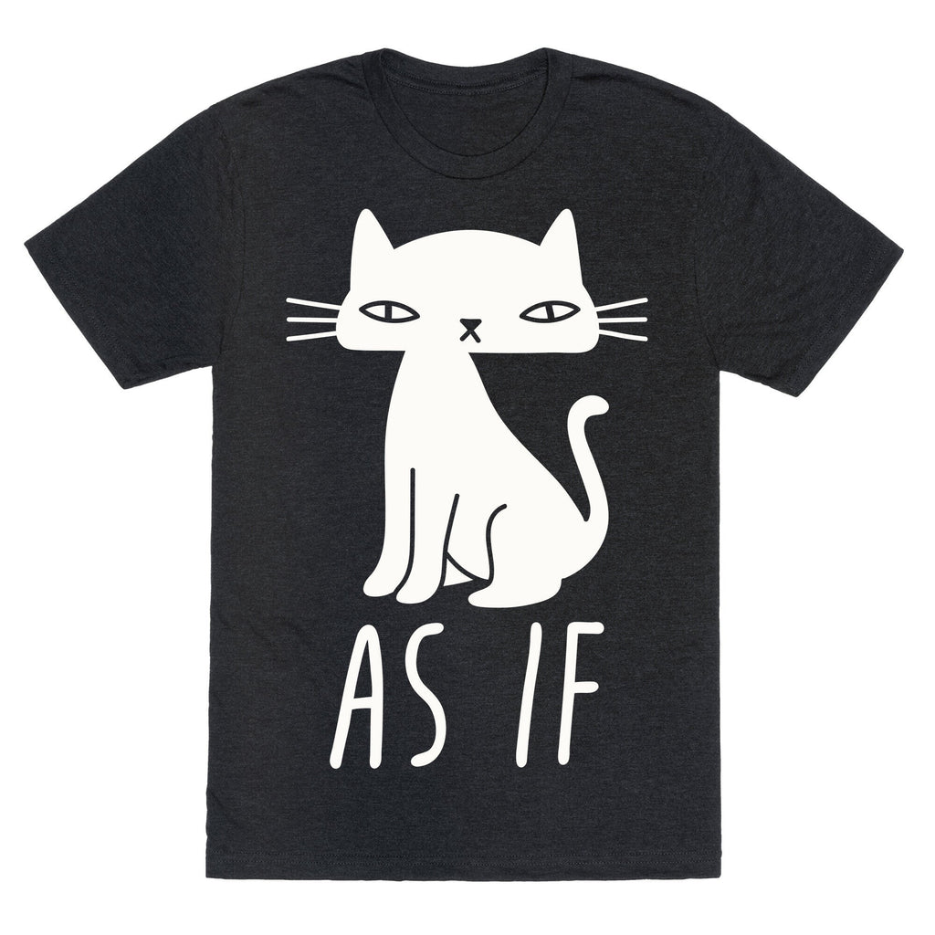 As If Cat Triblend T-Shirts, Hoodie, Sweatshirt - T-Shirt, Sweatshirt, Hoodie