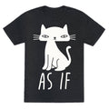 As If Cat Triblend T-Shirts, Hoodie, Sweatshirt - T-Shirt, Sweatshirt, Hoodie