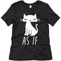 As If Cat Triblend T-Shirts, Hoodie, Sweatshirt - T-Shirt, Sweatshirt, Hoodie