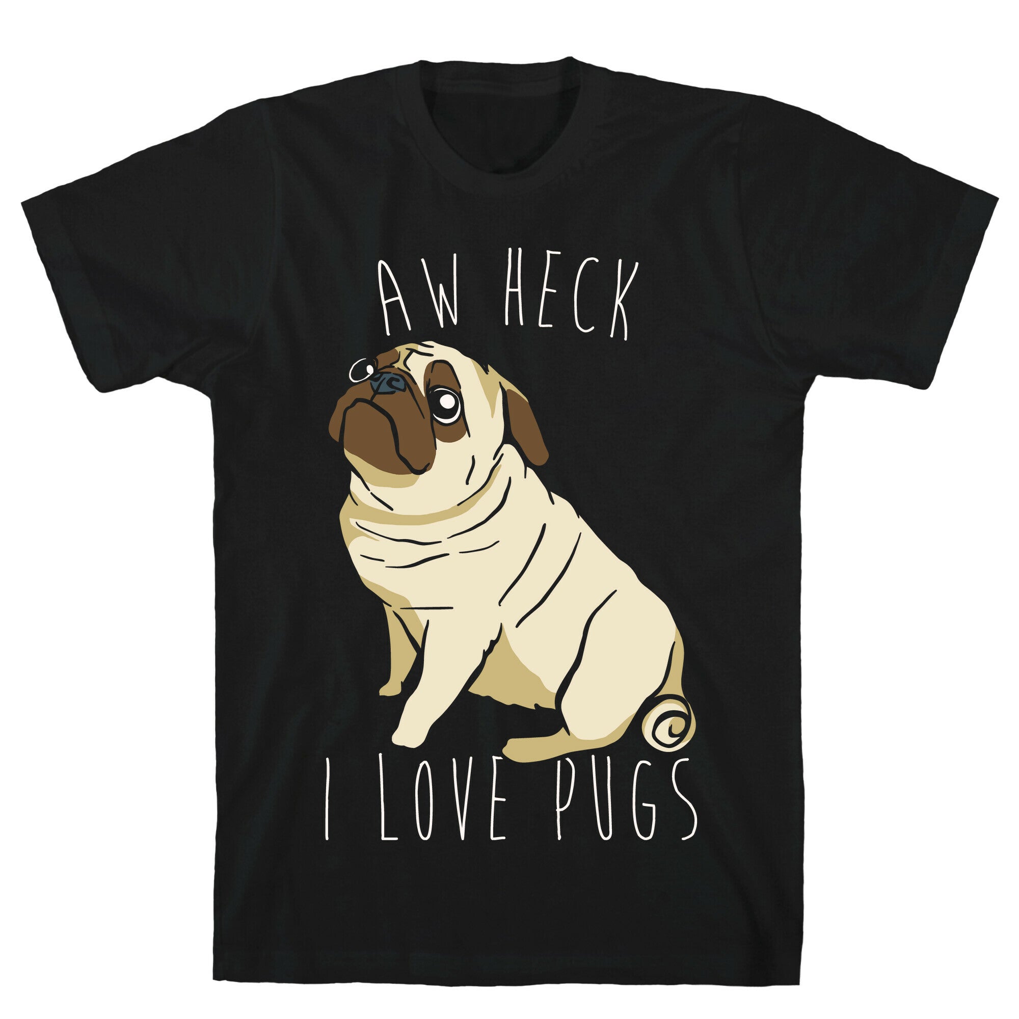 Aw Heck I Love Pugs White Print T-Shirts, Hoodie, Sweatshirt - T-Shirt, Sweatshirt, Hoodie