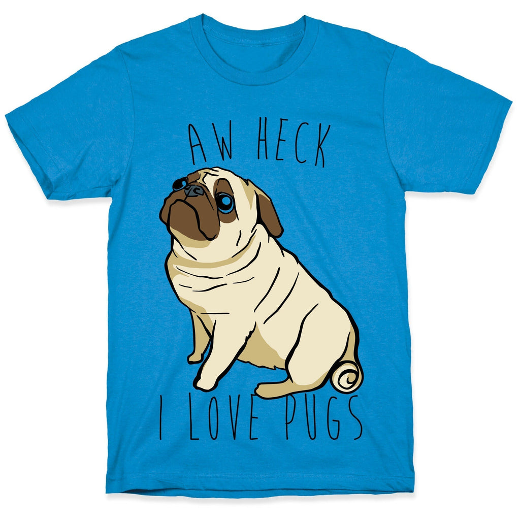 Aw Heck I Love Pugs T-Shirts, Hoodie, Sweatshirt - T-Shirt, Sweatshirt, Hoodie