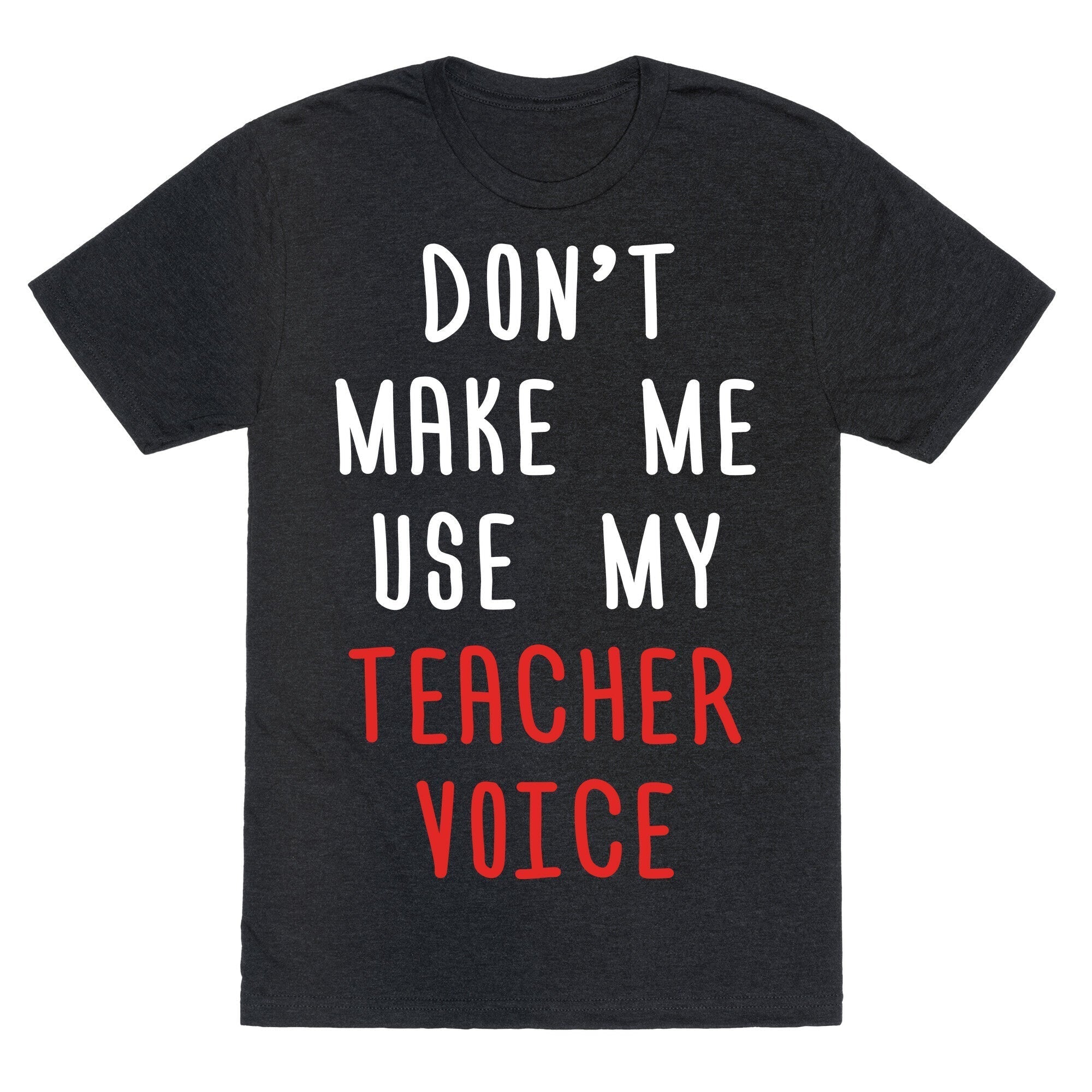 Don'T Make Me Use My Teacher Voice Triblend T-Shirts, Hoodie, Sweatshirt - T-Shirt, Sweatshirt, Hoodie