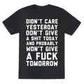 Didn'T Care Yesterday Don'T Give Shit Today Triblend T-Shirts, Hoodie, Sweatshirt - T-Shirt, Sweatshirt, Hoodie