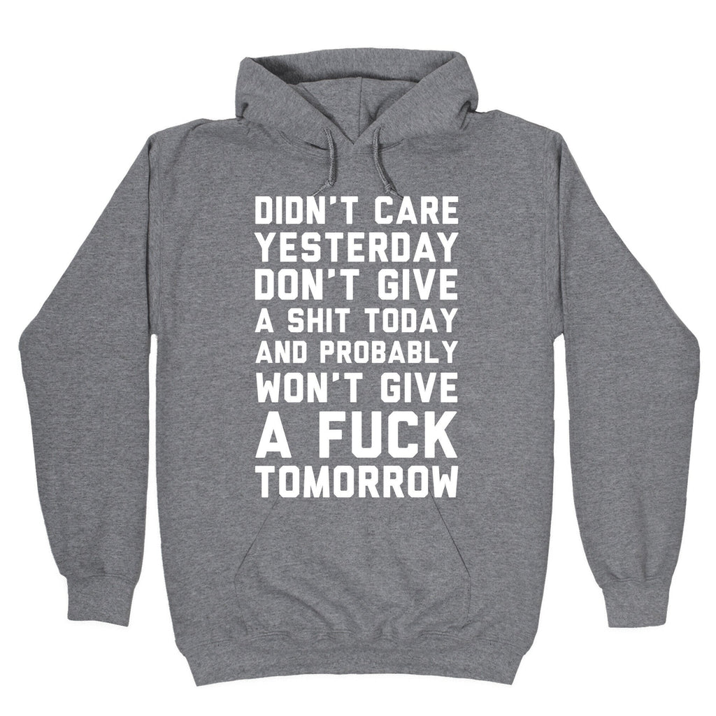 Didn'T Care Yesterday Don'T Give Shit Today T-Shirts, Hoodie, Sweatshirt - T-Shirt, Sweatshirt, Hoodie