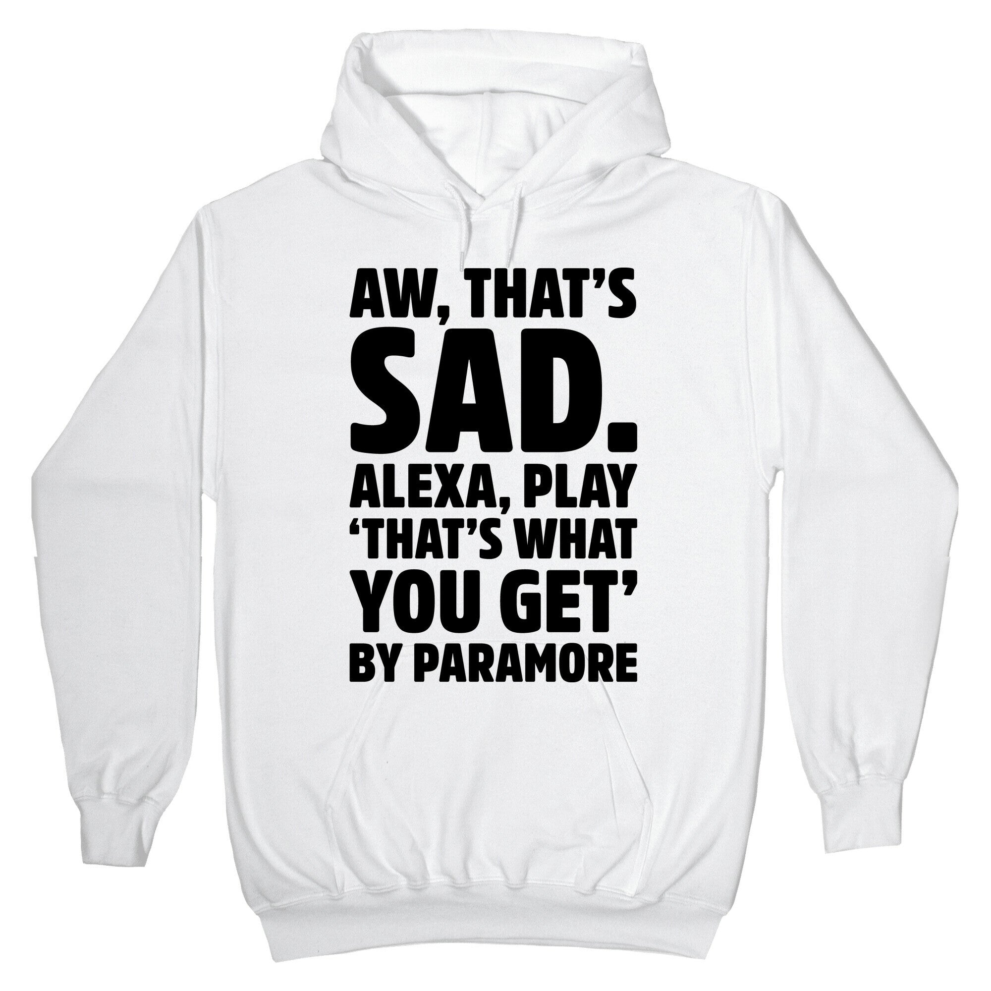 Aw That'S Sad Alexa Play That'S What You Get T-Shirts, Hoodie, Sweatshirt - T-Shirt, Sweatshirt, Hoodie