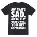 Aw That'S Sad Alexa Play That'S What You Get Paramore Parody White Print Triblend T-Shirts, Hoodie, Sweatshirt - T-Shirt, Sweatshirt, Hoodie