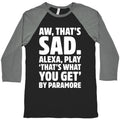Aw That'S Sad Alexa Play That'S What You Get Paramore Parody White Print Baseball T-Shirts, Hoodie, Sweatshirt - T-Shirt, Sweatshirt, Hoodie