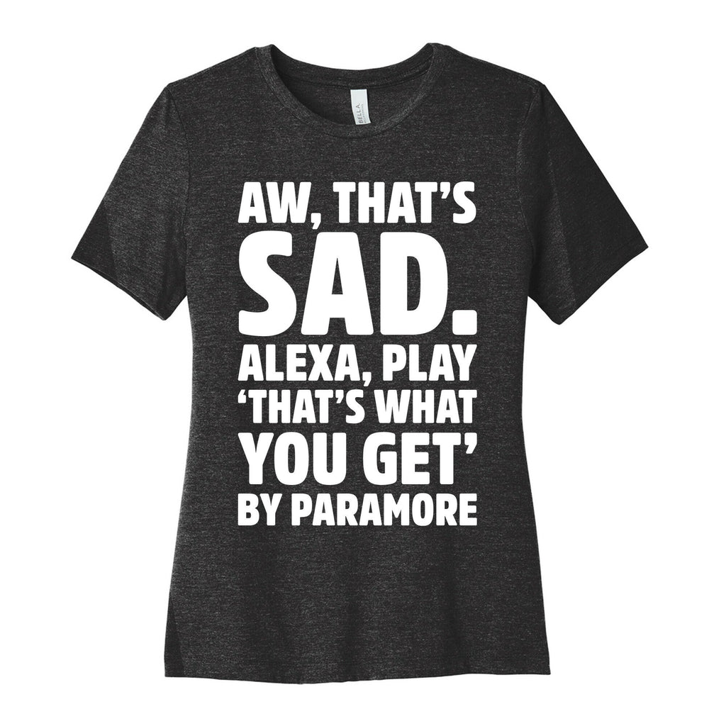 Aw That'S Sad Alexa Play That'S What You Get Paramore Parody White Print Cotton T-Shirts, Hoodie, Sweatshirt - T-Shirt, Sweatshirt, Hoodie