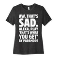 Aw That'S Sad Alexa Play That'S What You Get Paramore Parody White Print Cotton T-Shirts, Hoodie, Sweatshirt - T-Shirt, Sweatshirt, Hoodie