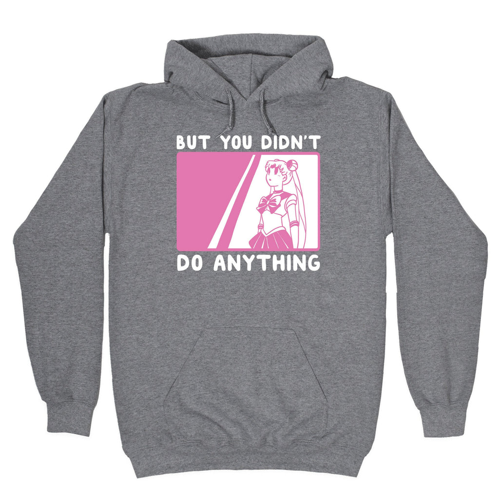 But You Didn'T Do Anything Sailor Moon (1 2 Pair) T-Shirts, Hoodie, Sweatshirt - T-Shirt, Sweatshirt, Hoodie