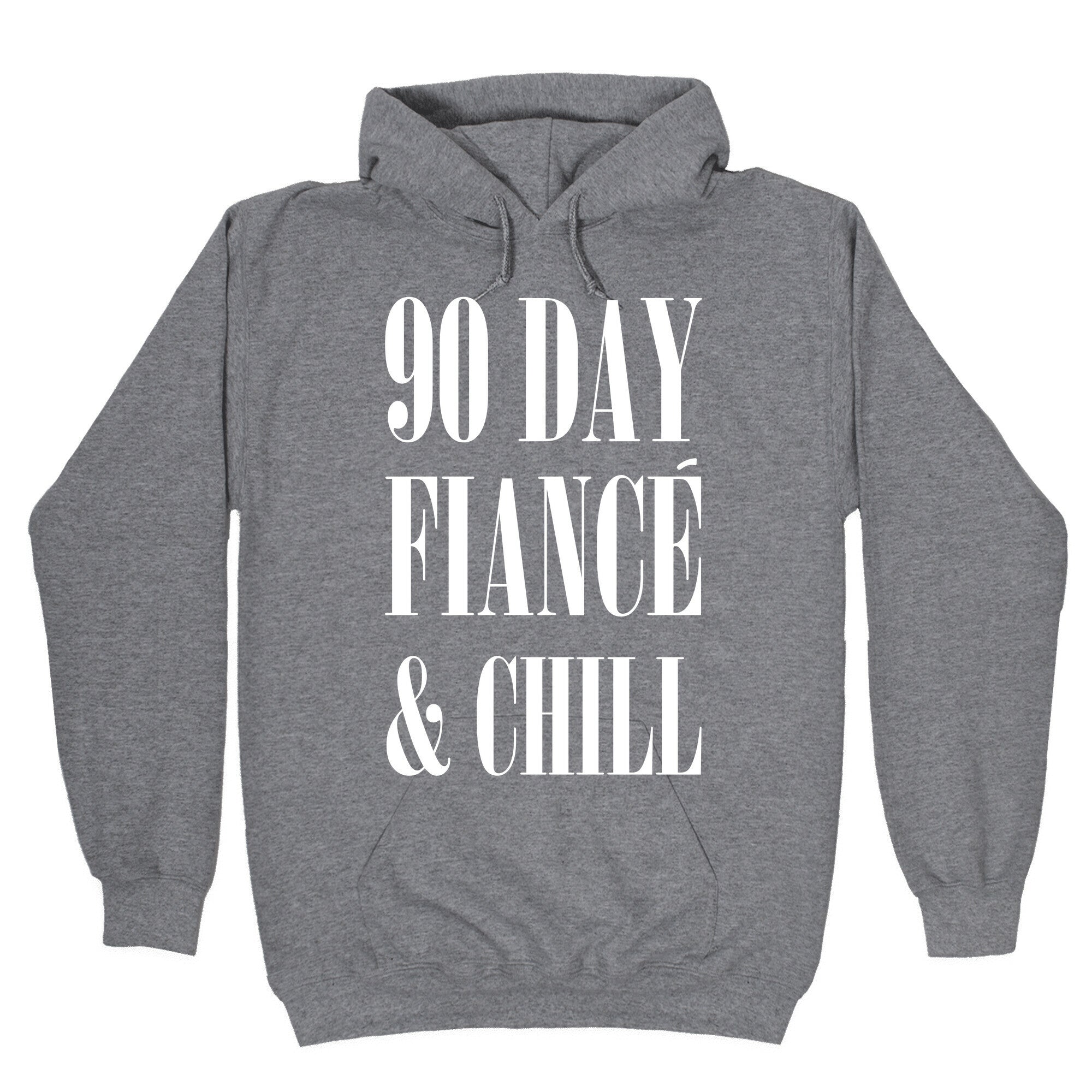 90 Day Fiance' & Chill T-Shirts, Hoodie, Sweatshirt - T-Shirt, Sweatshirt, Hoodie