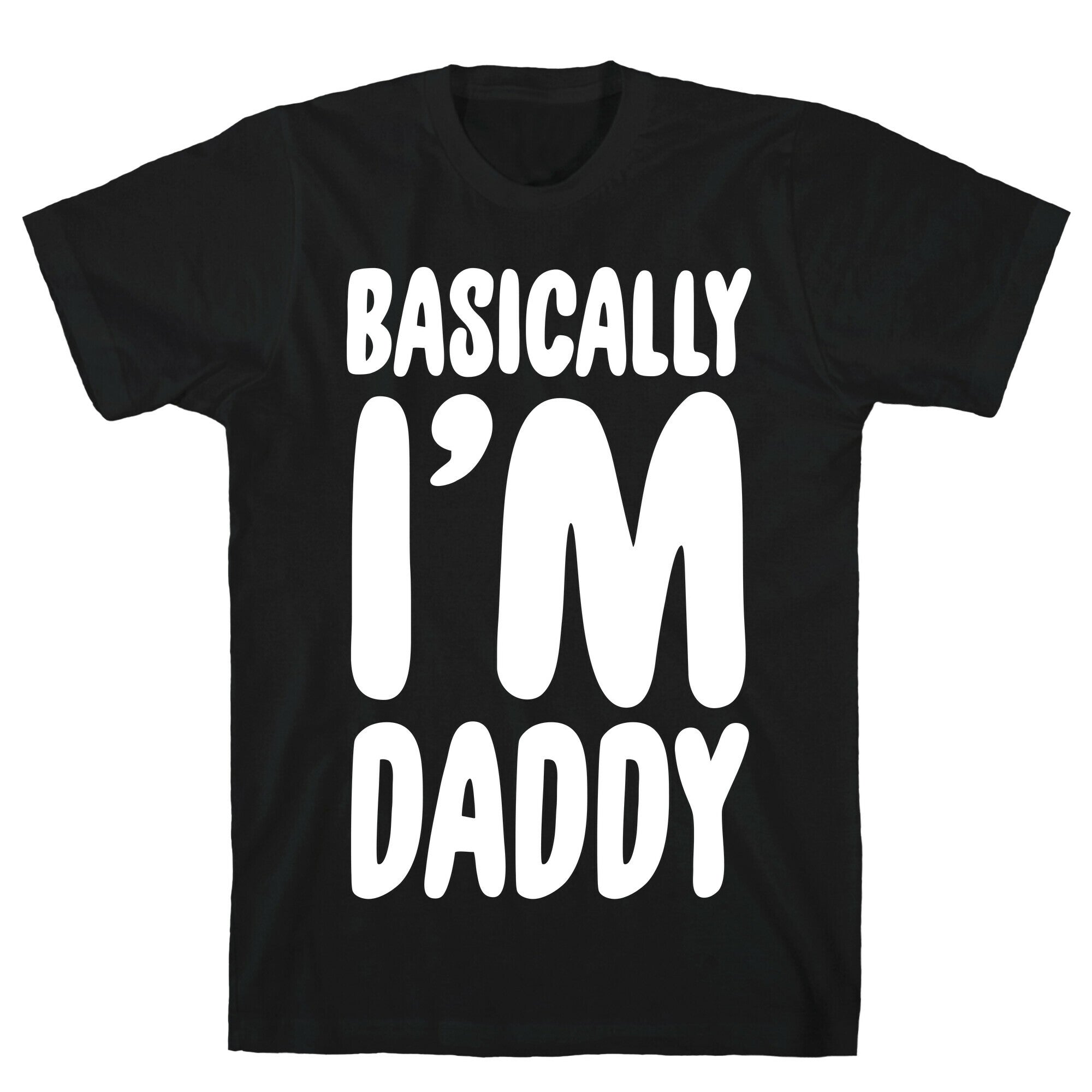 Basically I'M Daddy T-Shirts, Hoodie, Sweatshirt - T-Shirt, Sweatshirt, Hoodie