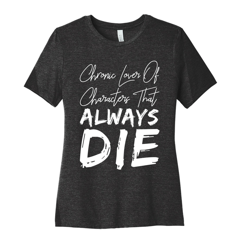 Chronic Lover Characters That ALWAYS DIE Cotton T-Shirts, Hoodie, Sweatshirt - T-Shirt, Sweatshirt, Hoodie