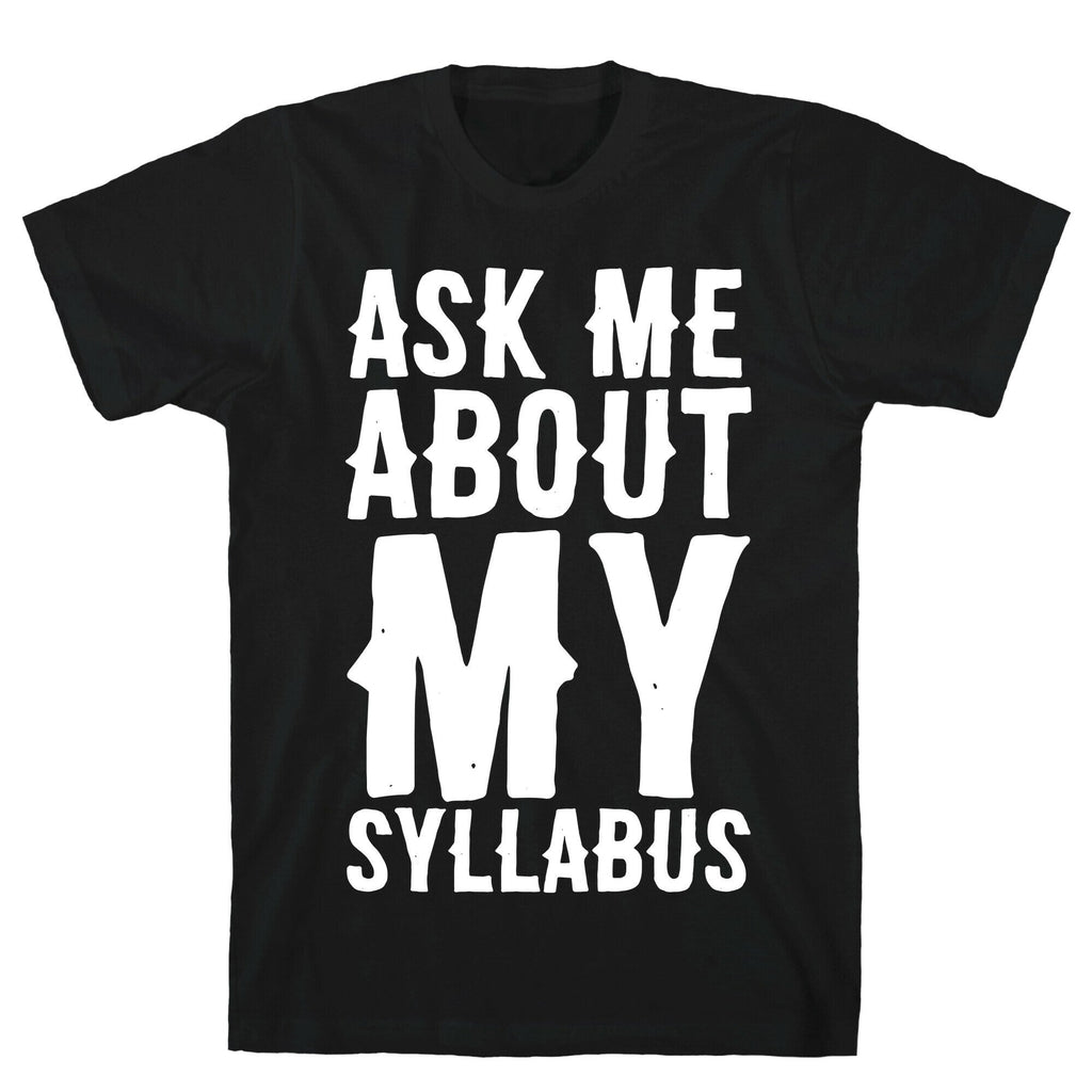 Ask Me About My Syllabus T-Shirts, Hoodie, Sweatshirt - T-Shirt, Sweatshirt, Hoodie
