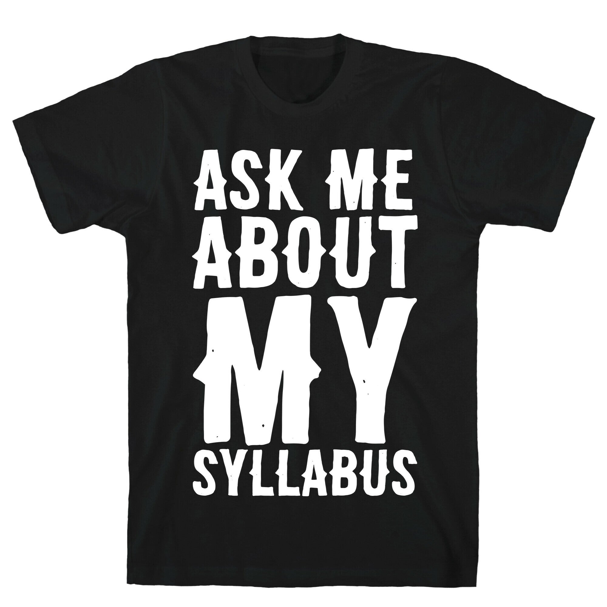Ask Me About My Syllabus T-Shirts, Hoodie, Sweatshirt - T-Shirt, Sweatshirt, Hoodie