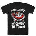 Aw Lawd He Comin' Town Parody White Print T-Shirts, Hoodie, Sweatshirt - T-Shirt, Sweatshirt, Hoodie