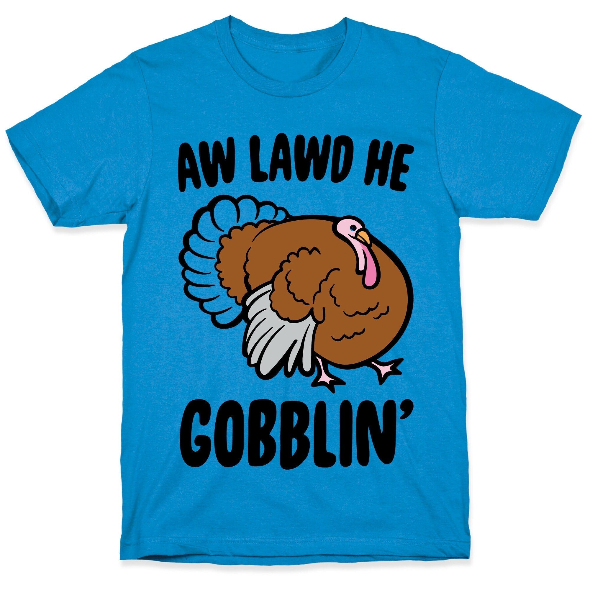 Aw Lawd He Gobblin' Turkey Parody T-Shirts, Hoodie, Sweatshirt - T-Shirt, Sweatshirt, Hoodie