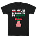 All I Want Is Be Abducted T-Shirts, Hoodie, Sweatshirt - T-Shirt, Sweatshirt, Hoodie