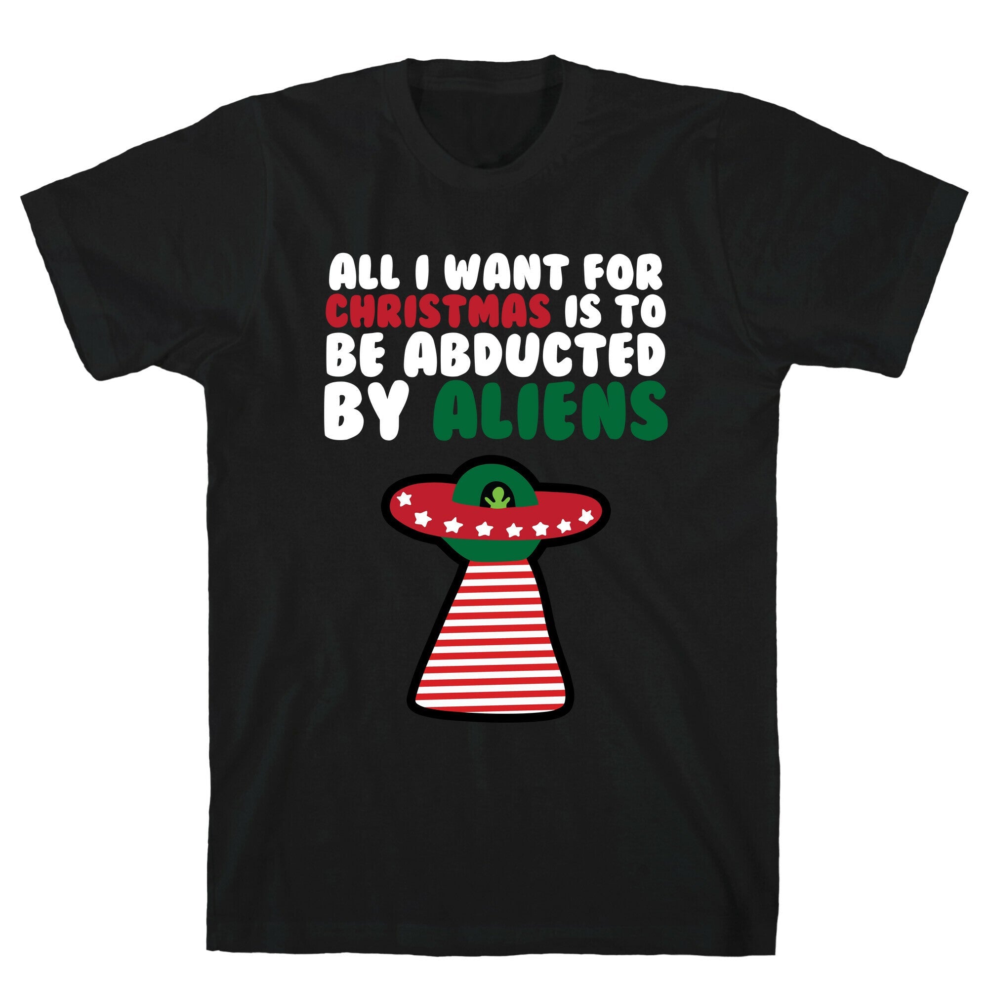 All I Want Is Be Abducted T-Shirts, Hoodie, Sweatshirt - T-Shirt, Sweatshirt, Hoodie