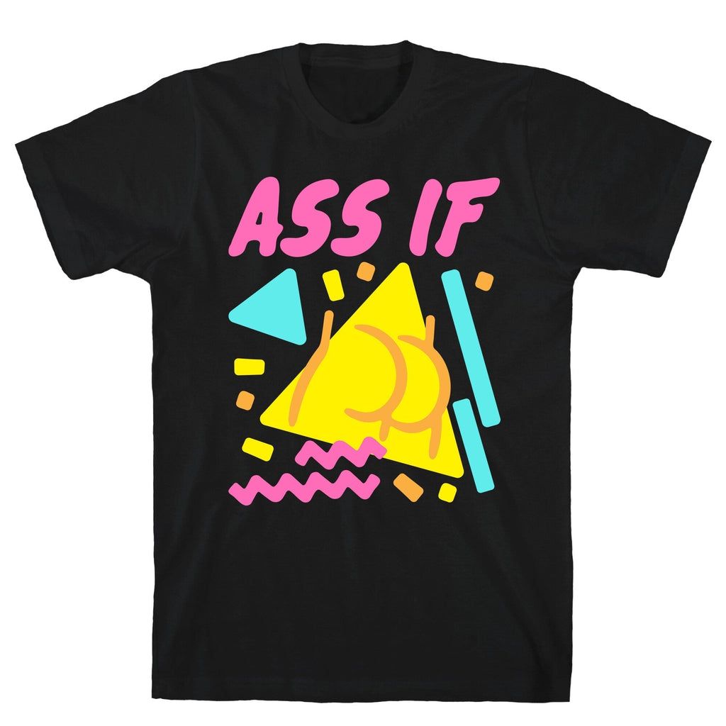 Ass If Parody White Print T-Shirts, Hoodie, Sweatshirt - T-Shirt, Sweatshirt, Hoodie