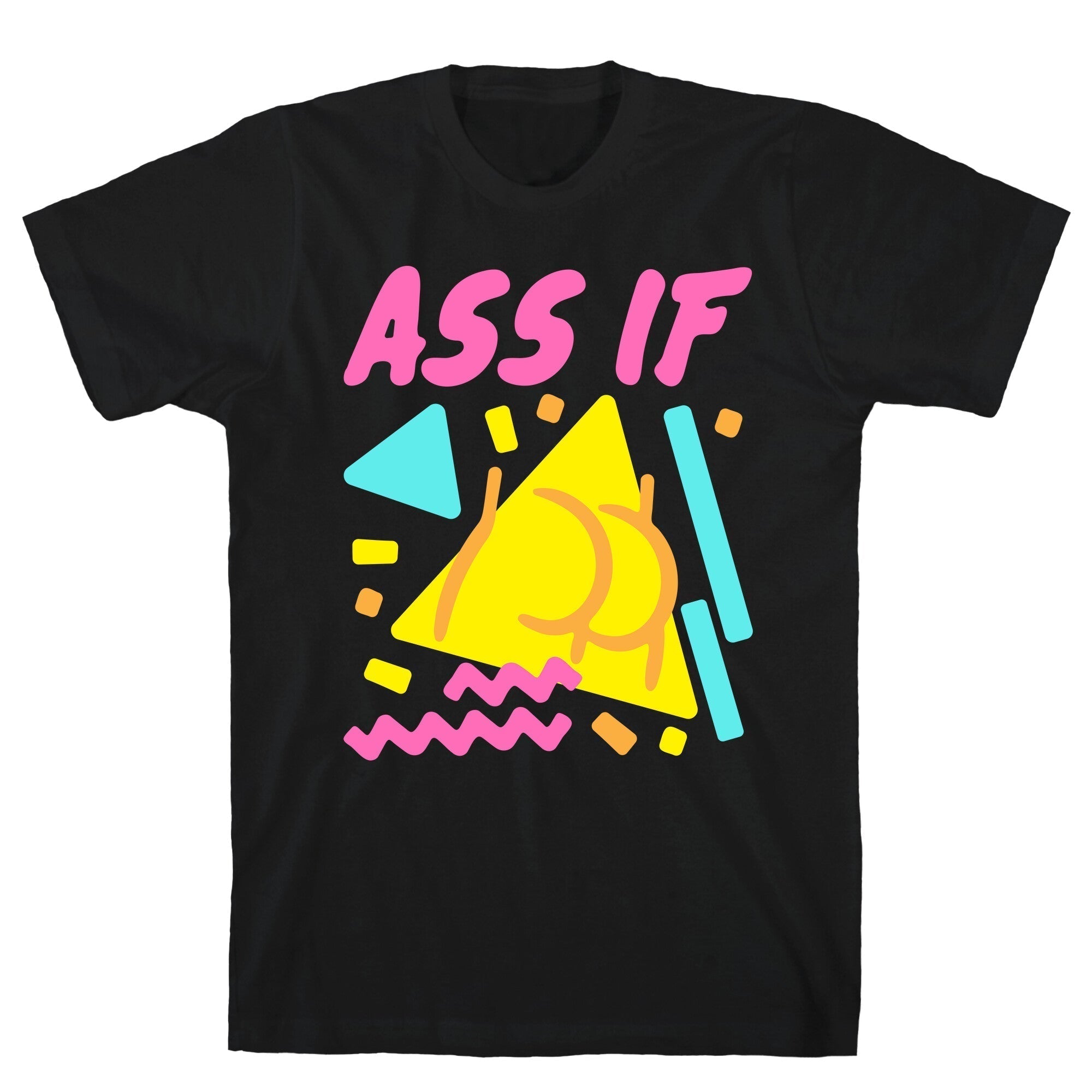 Ass If Parody White Print T-Shirts, Hoodie, Sweatshirt - T-Shirt, Sweatshirt, Hoodie