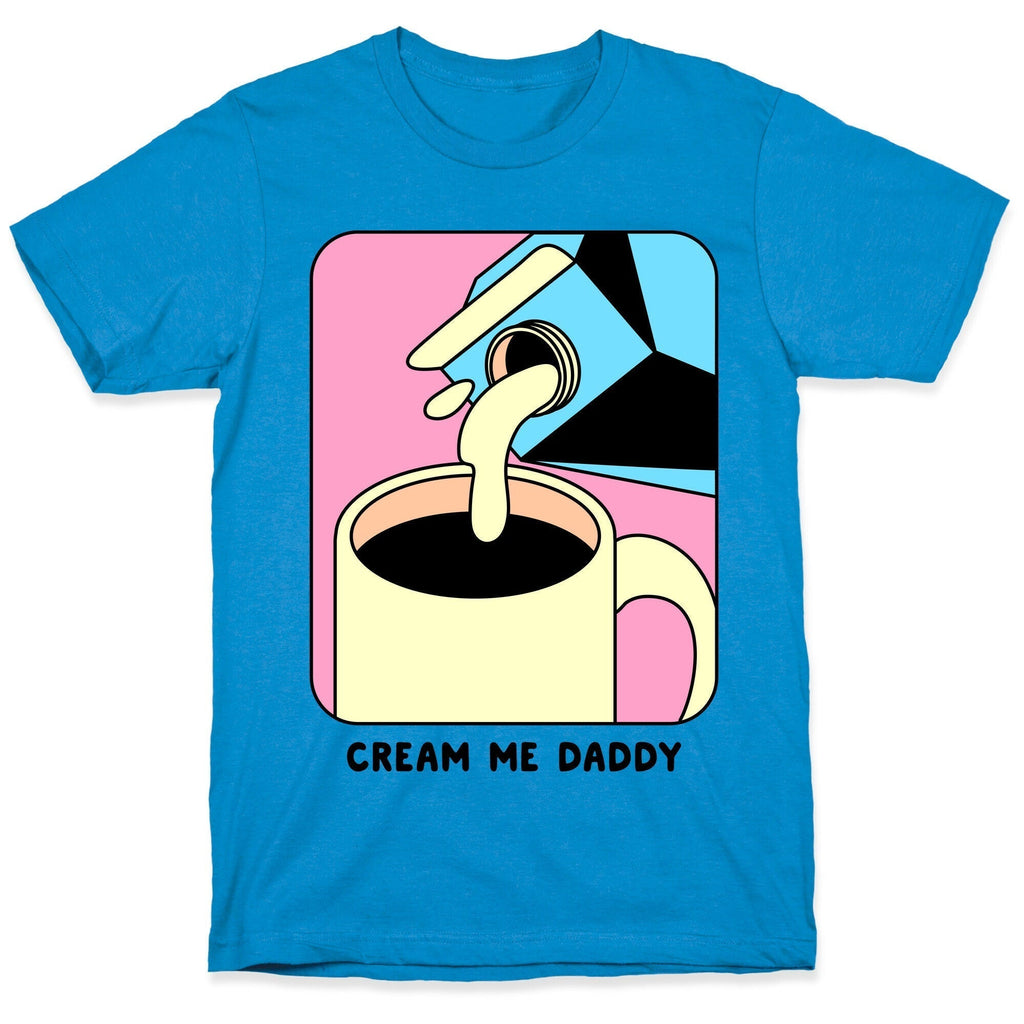 Cream Me Daddy (Coffee) T-Shirts, Hoodie, Sweatshirt - T-Shirt, Sweatshirt, Hoodie