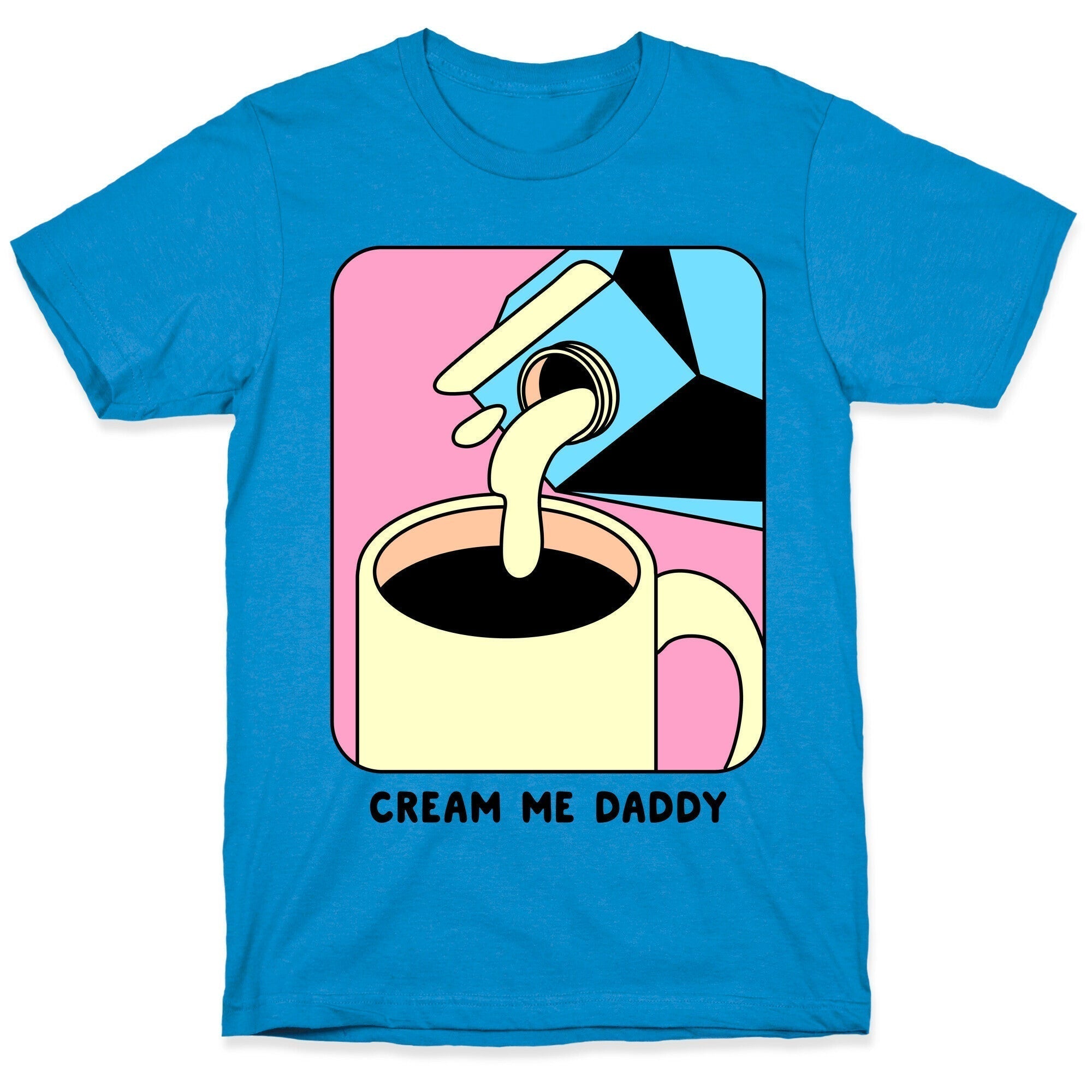 Cream Me Daddy (Coffee) T-Shirts, Hoodie, Sweatshirt - T-Shirt, Sweatshirt, Hoodie