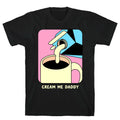Cream Me Daddy (Coffee) Style001 T-Shirts, Hoodie, Sweatshirt - T-Shirt, Sweatshirt, Hoodie