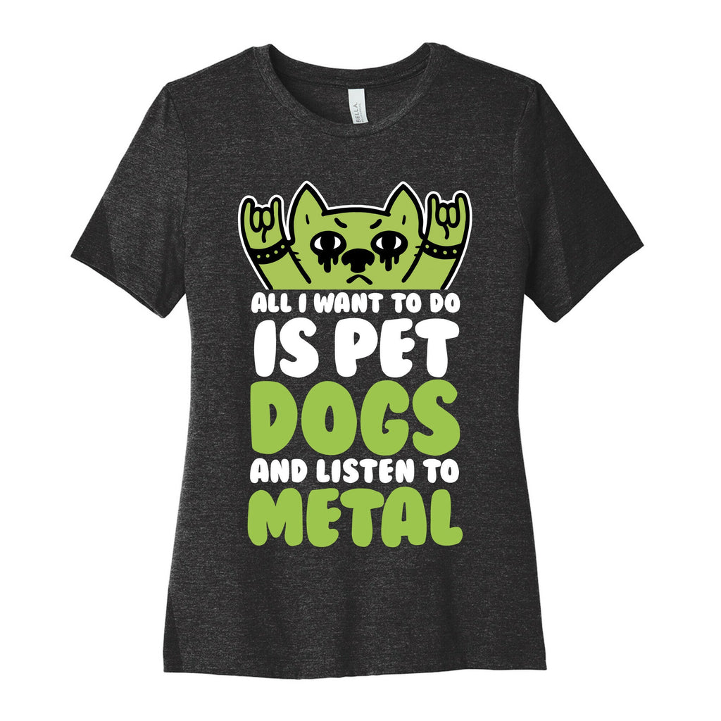 All I Want Do Is Pet Dogs Listen Metal Cotton T-Shirts, Hoodie, Sweatshirt - T-Shirt, Sweatshirt, Hoodie