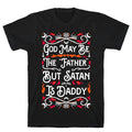 God May Be "Father" But Satan Is Daddy T-Shirts, Hoodie, Sweatshirt - T-Shirt, Sweatshirt, Hoodie