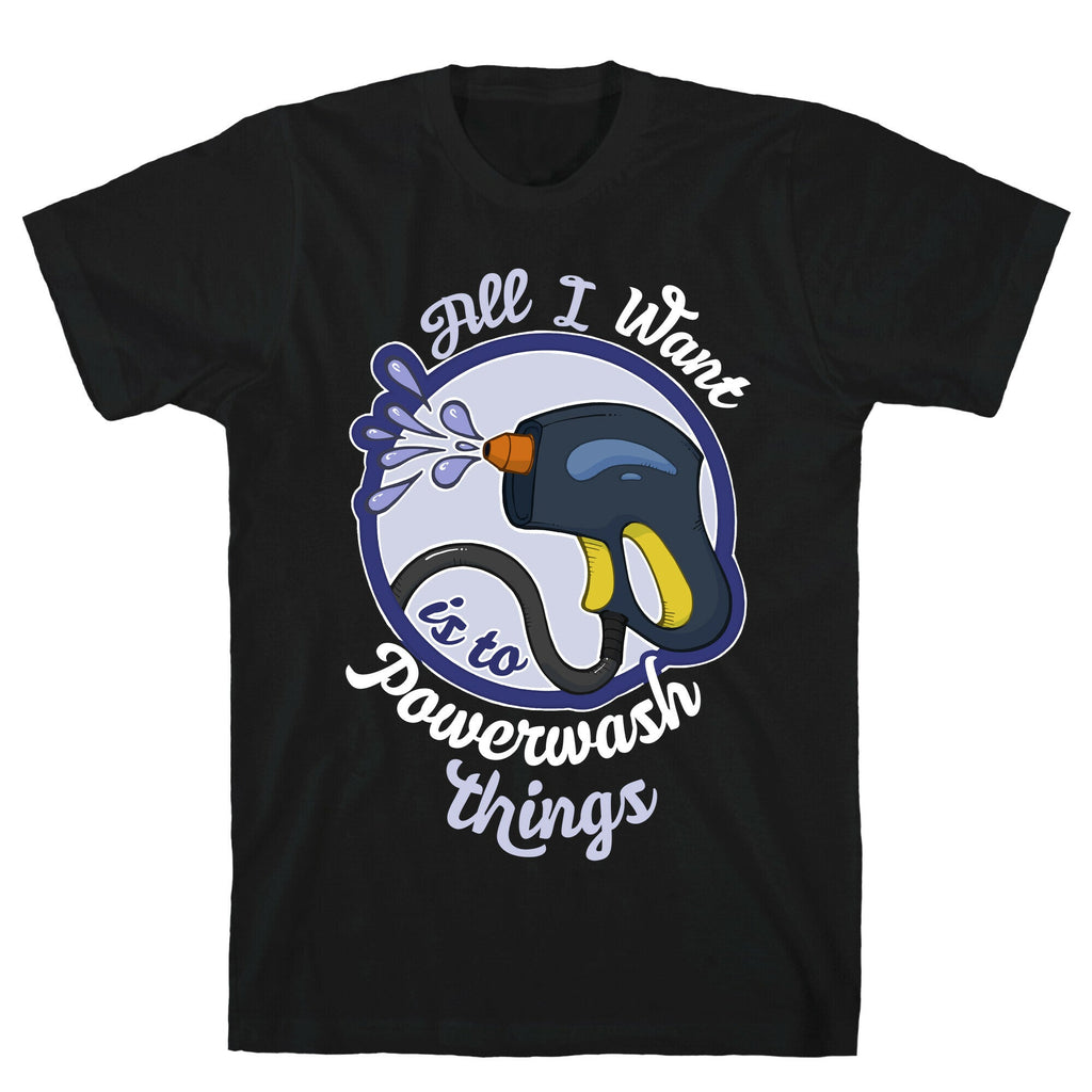 All I Want Is Powerwash Things T-Shirts, Hoodie, Sweatshirt - T-Shirt, Sweatshirt, Hoodie
