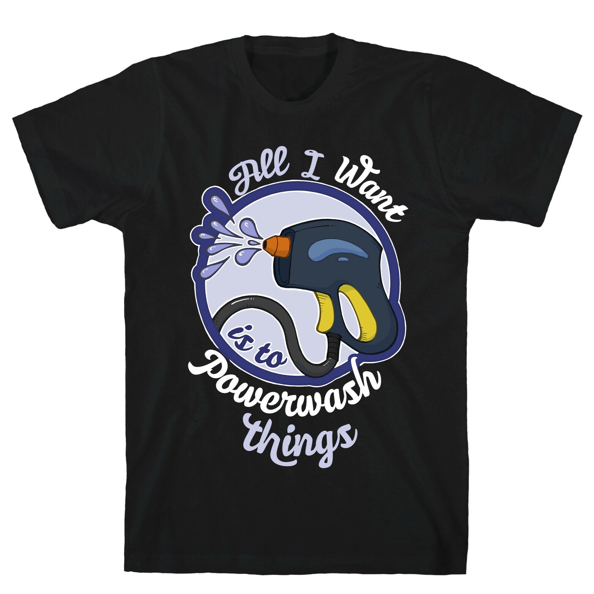 All I Want Is Powerwash Things T-Shirts, Hoodie, Sweatshirt - T-Shirt, Sweatshirt, Hoodie