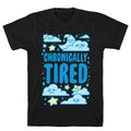 Chronically Tired T-Shirts, Hoodie, Sweatshirt - T-Shirt, Sweatshirt, Hoodie