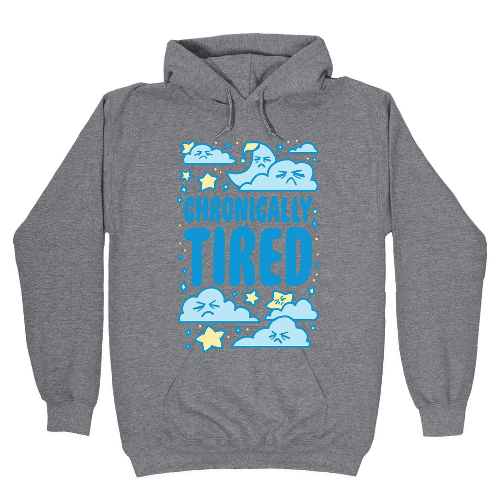 Chronically Tired T-Shirts, Hoodie, Sweatshirt - T-Shirt, Sweatshirt, Hoodie